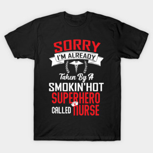 Sorry Already Taken By A Superhero Nurse T-Shirt