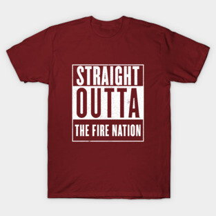 Straight Outta the Fire Nation T-Shirt