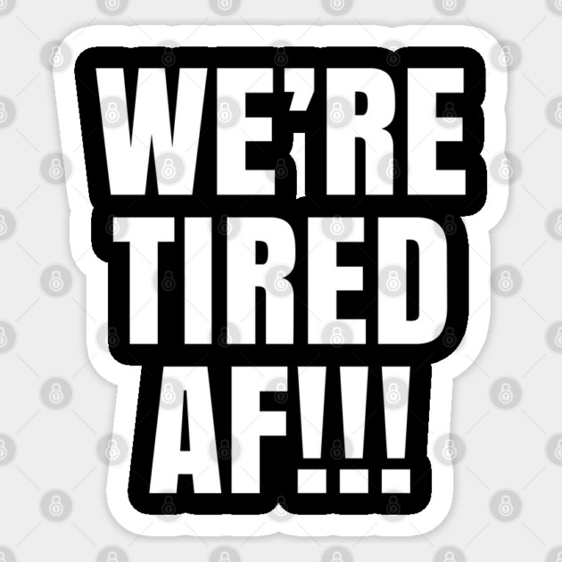 We're Tired AF!!!, Black Lives Matter, Justice for George Floyd Sticker by UrbanLifeApparel