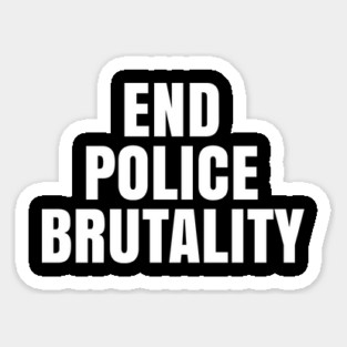 End Police Brutality, Black Lives Matter, George Floyd Sticker