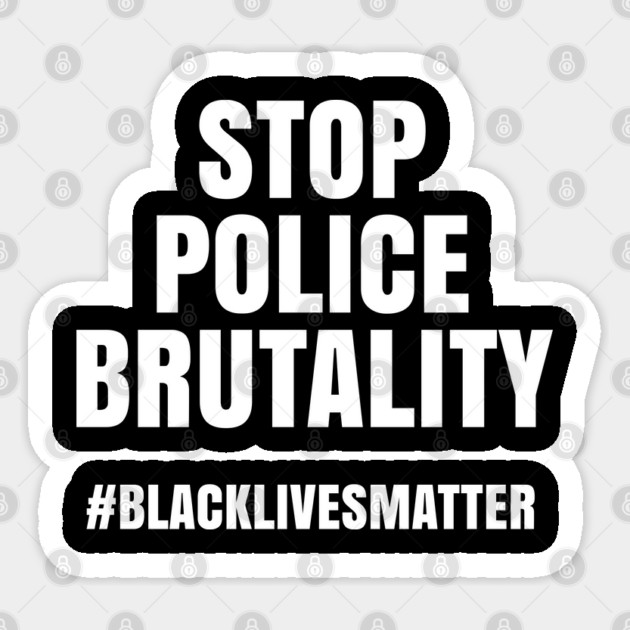 Stop Police Brutality, Black Lives Matter, George Floyd Sticker by UrbanLifeApparel