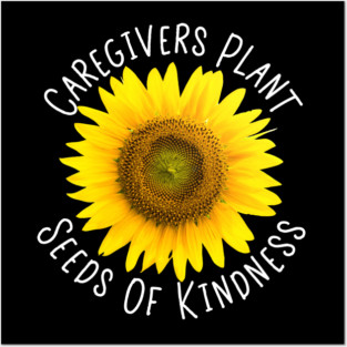 Caregiver Sunflower Family Caregivers CNA's Posters and Art