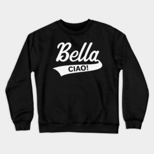 Bella – Ciao! (Italy / Farewell Party / White) Crewneck Sweatshirt