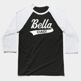 Bella – Ciao! (Italy / Farewell Party / White) Baseball T-Shirt