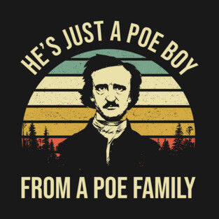 He’s Just A Poe Boy From A Poe Family Edgar ALLan T-Shirt