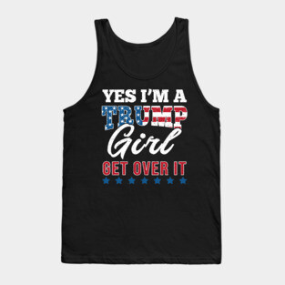 Yes I'm A Trump Girl Get Over It-Support Trump 2020 Tank Top