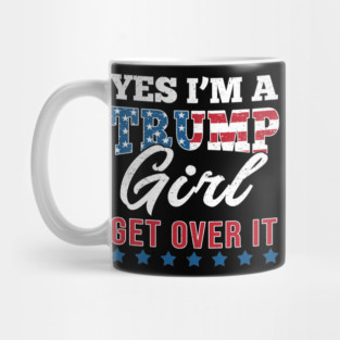 Yes I'm A Trump Girl Get Over It-Support Trump 2020 Mug