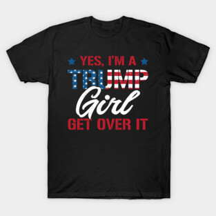 I'm Trump Girl Donald Trump President T-shirt Funny Trump 2020 Election T-Shirt