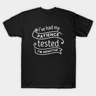 Patience Tested T-Shirt