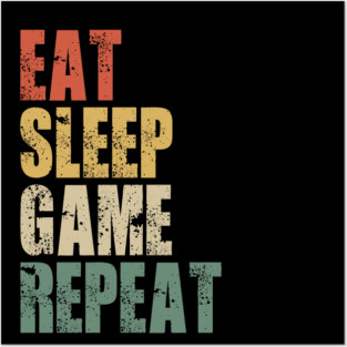 Eat Sleep Game Repeat Funny Gift Ideas Posters and Art