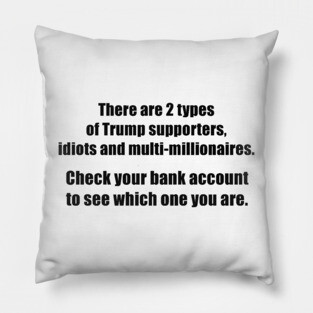 Two Types of Trump Supporters Pillow