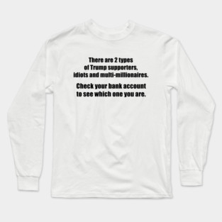 Two Types of Trump Supporters Long Sleeve T-Shirt