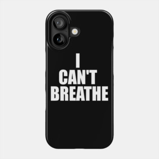 I Can't Breathe Phone Case