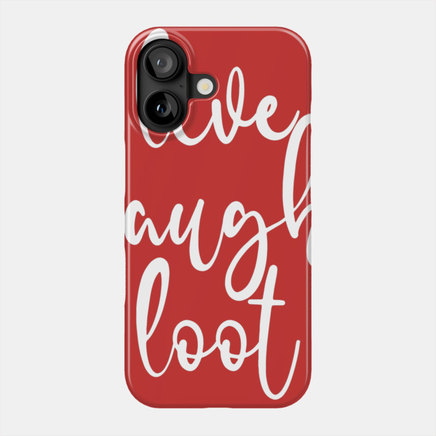 Live Laugh Loot Phone Case by belownormal
