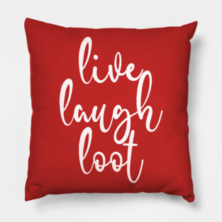 Live Laugh Loot Pillow