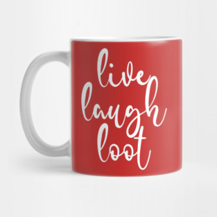 Live Laugh Loot Mug