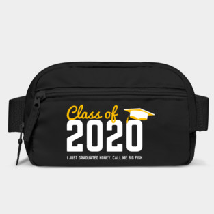Class of 2020 I just graduated honey, call me big fish Bag
