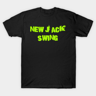 New jack swing T-Shirt