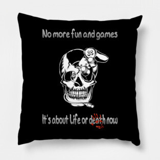 No more fun and games Pillow
