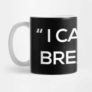 I can't breathe Mug