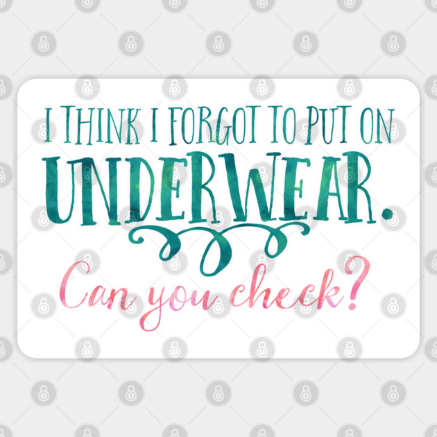I think I forgot to put on underwear. Can you check? Sticker by Stars Hollow Mercantile