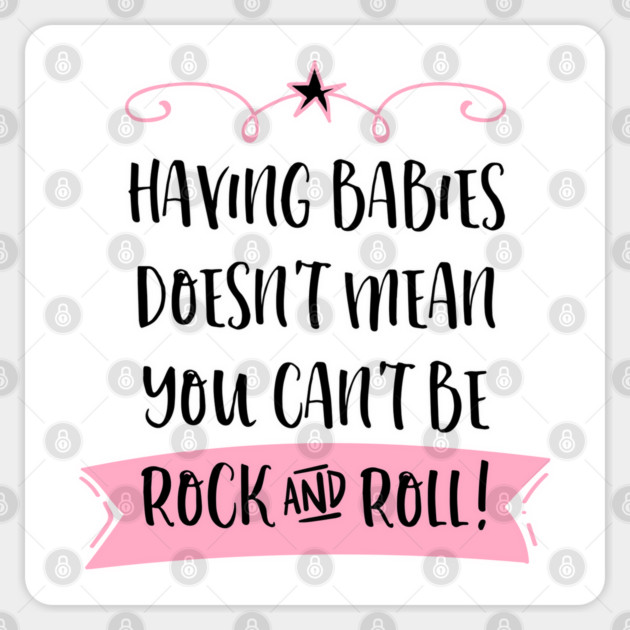 Having babies doesn't mean you can't be rock and roll. Sticker by Stars Hollow Mercantile