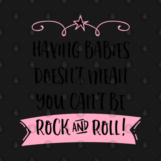 Having babies doesn't mean you can't be rock and roll. by Stars Hollow Mercantile