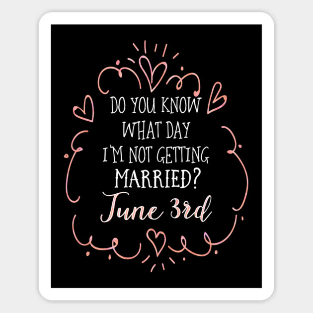 Do you know what day I'm not getting married? June 3rd Magnet by Stars Hollow Mercantile