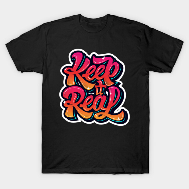 Keep It Real Freestyle Hip Hop Tee T-Shirt by DrollDrifter