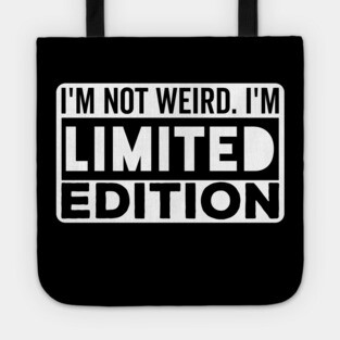 I'm not Weird i'm Limited Edition funny Memes Tote