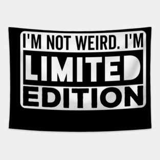 I'm not Weird i'm Limited Edition funny Memes Tapestry