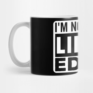 I'm not Weird i'm Limited Edition funny Memes Mug