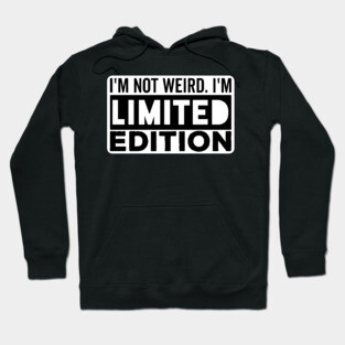 I'm not Weird i'm Limited Edition funny Memes Hoodie