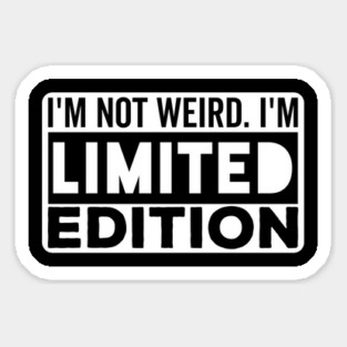 I'm not Weird i'm Limited Edition funny Memes Magnet
