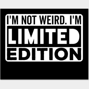 I'm not Weird i'm Limited Edition funny Memes Posters and Art