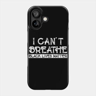 I CAN'T BREATHE BLACK LIVES MATTER Phone Case