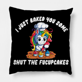 SHUT THE FUCUPCAKES Pillow