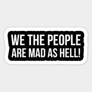 We the people are mad as hell, Black Lives Matter, Peaceful Protest Magnet
