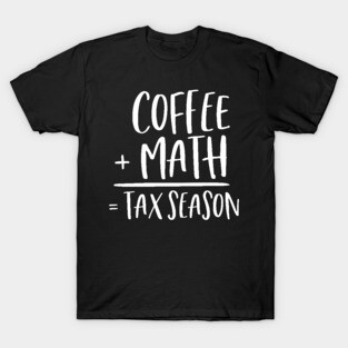 Coffee + Math = Tax Season T-Shirt