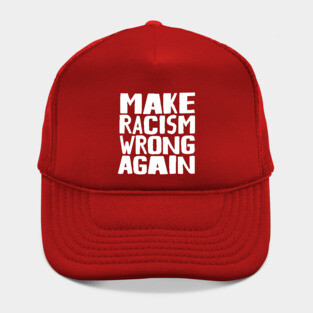 Make Racism Wrong Again Hat
