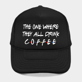 They all Drink Coffee Hat