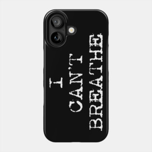 I Can't Breathe Phone Case