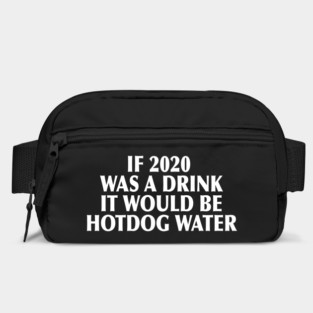 2020 was a drink... Bag