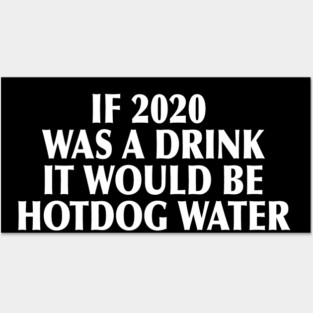 2020 was a drink... Posters and Art