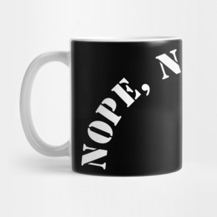 Nope, Not today Mug
