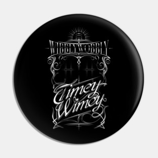 Wibbly Wobbly Timey Wimey Pin