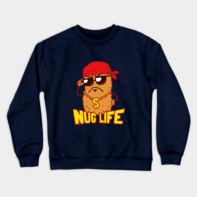 Nug Life Crewneck Sweatshirt by dumbshirts