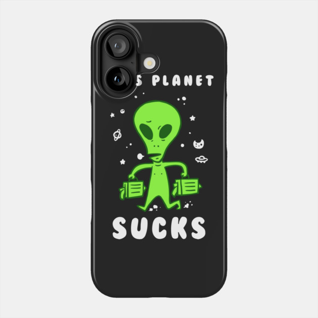 This Planet Sucks Phone Case by dumbshirts
