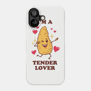 I'm A Tender Lover - Chicken Tendies Phone Case