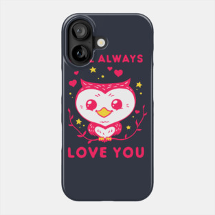 Owl Always Love You - Valentines Day Phone Case